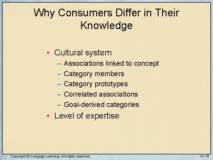 Why Consumers Differ in Their Knowledge • Cultural system – – – Associations linked