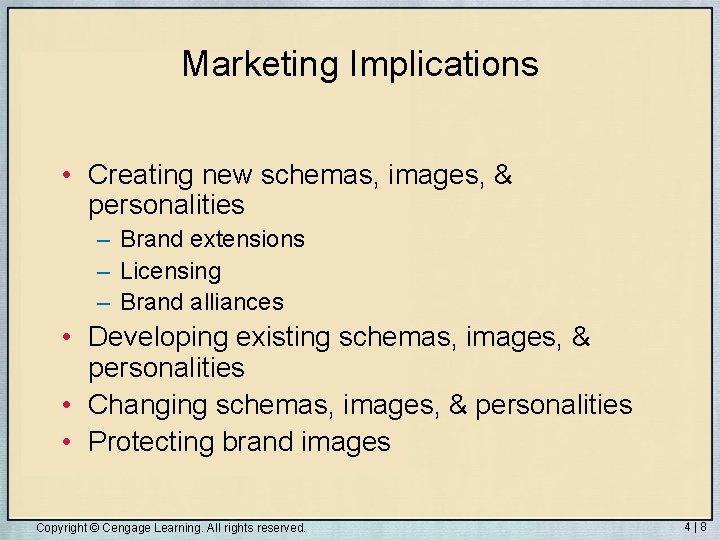 Marketing Implications • Creating new schemas, images, & personalities – Brand extensions – Licensing