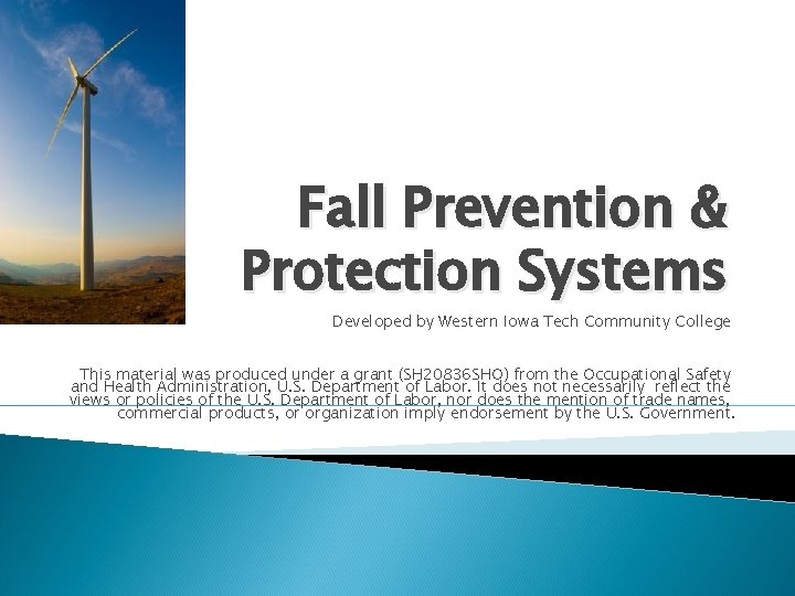 Fall Prevention & Protection Systems Developed by Western Iowa Tech Community College This material
