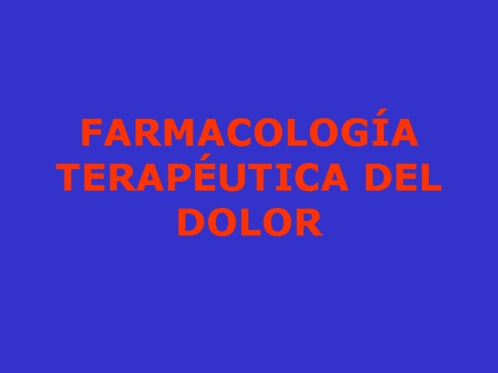 FARMACOLOGÍA TERAPÉUTICA DEL DOLOR 