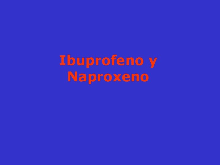 Ibuprofeno y Naproxeno 