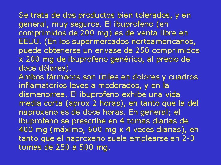 Se trata de dos productos bien tolerados, y en general, muy seguros. El ibuprofeno