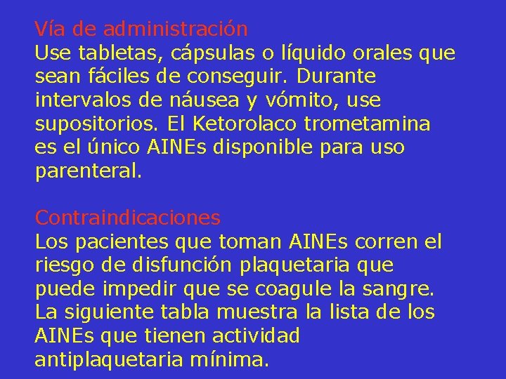 Vía de administración Use tabletas, cápsulas o líquido orales que sean fáciles de conseguir.