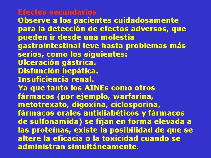 Efectos secundarios Observe a los pacientes cuidadosamente para la detección de efectos adversos, que