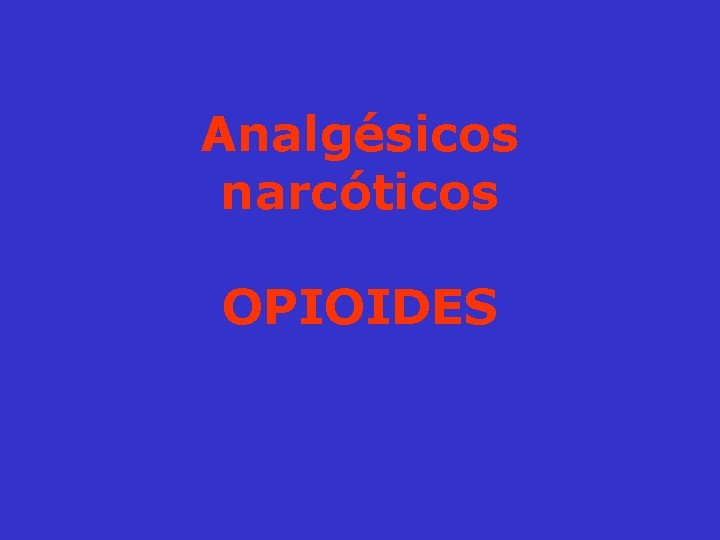 Analgésicos narcóticos OPIOIDES 