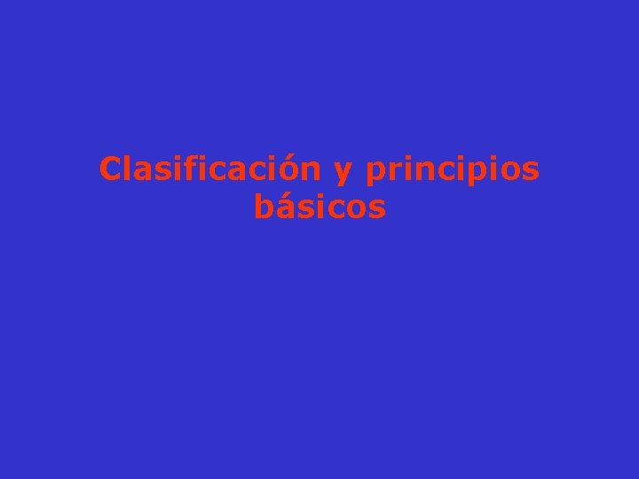 Clasificación y principios básicos 