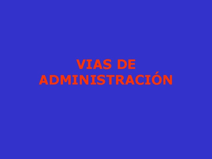 VIAS DE ADMINISTRACIÓN 