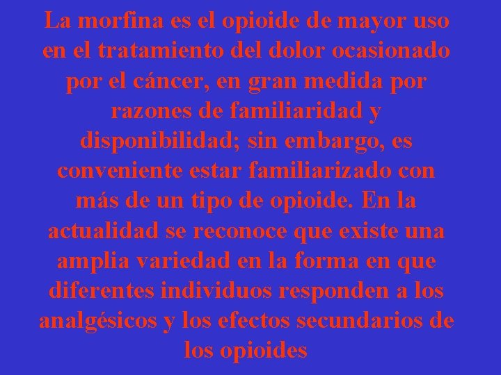 La morfina es el opioide de mayor uso en el tratamiento del dolor ocasionado