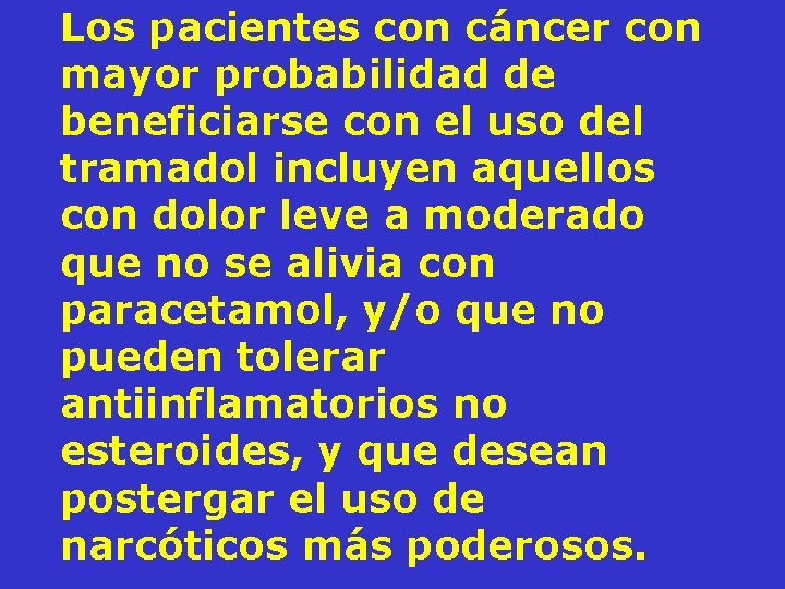 Los pacientes con cáncer con mayor probabilidad de beneficiarse con el uso del tramadol