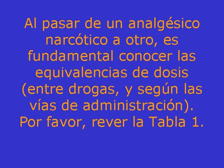 Al pasar de un analgésico narcótico a otro, es fundamental conocer las equivalencias de