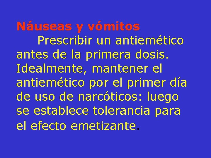 Náuseas y vómitos Prescribir un antiemético antes de la primera dosis. Idealmente, mantener el