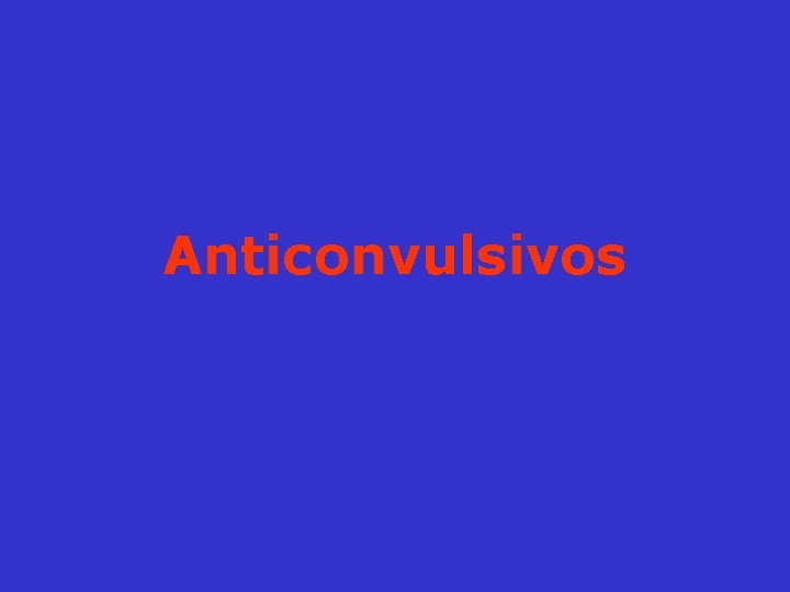 Anticonvulsivos 