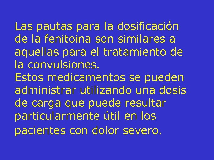 Las pautas para la dosificación de la fenitoina son similares a aquellas para el