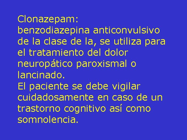 Clonazepam: benzodiazepina anticonvulsivo de la clase de la, se utiliza para el tratamiento del