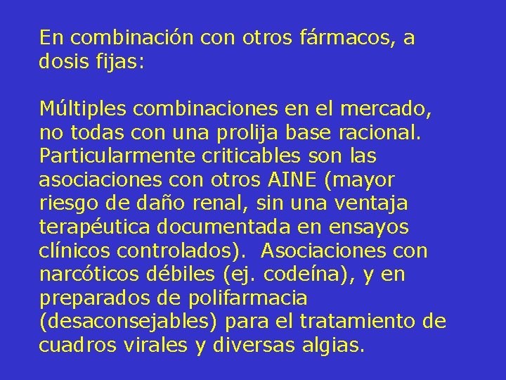 En combinación con otros fármacos, a dosis fijas: Múltiples combinaciones en el mercado, no