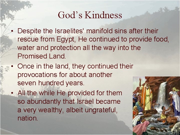 God’s Kindness • Despite the Israelites' manifold sins after their rescue from Egypt, He