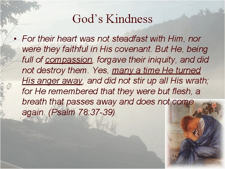 God’s Kindness • For their heart was not steadfast with Him, nor were they