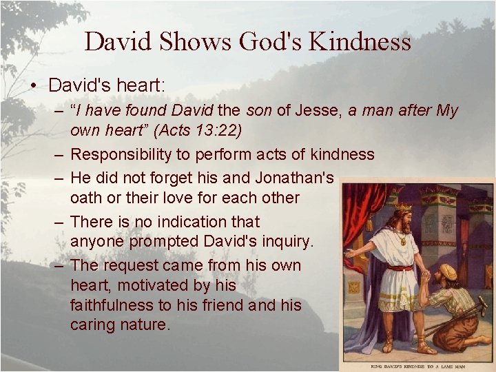 David Shows God's Kindness • David's heart: – “I have found David the son