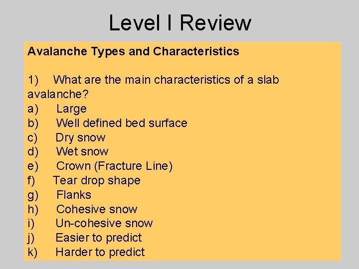 Level I Review Avalanche Types and Characteristics 1) What are the main characteristics of