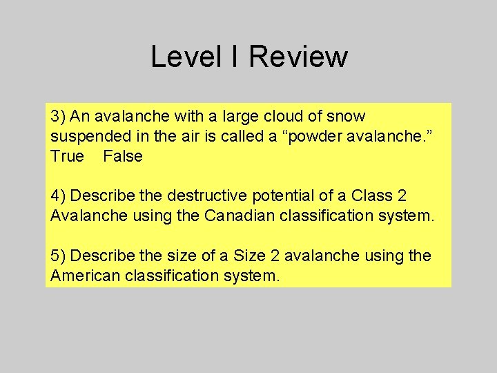 Level I Review 3) An avalanche with a large cloud of snow suspended in