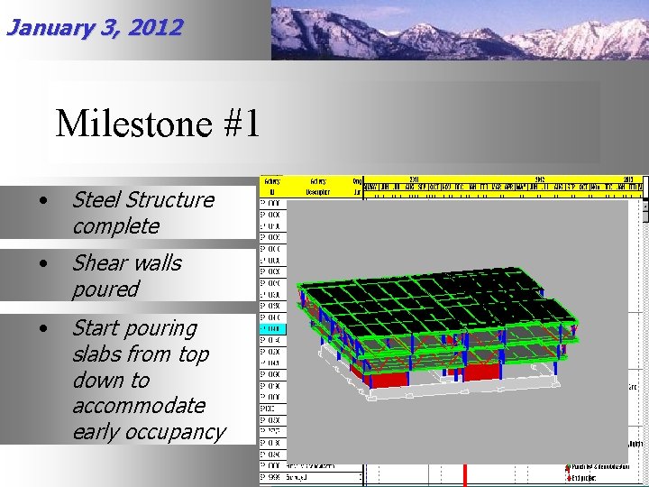 January 3, 2012 Milestone #1 • Steel Structure complete • Shear walls poured •