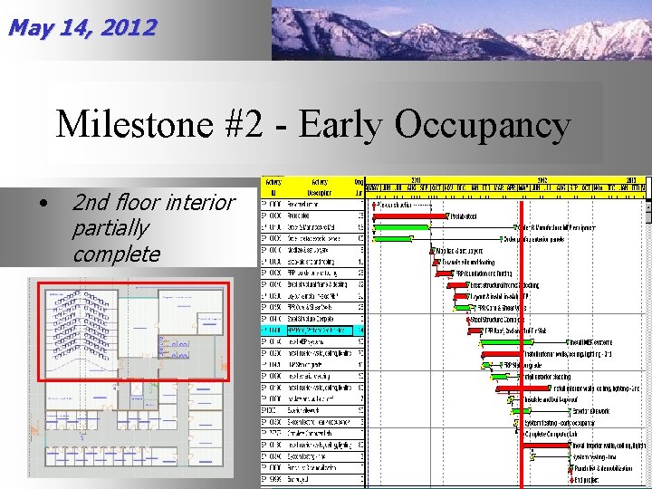 May 14, 2012 Milestone #2 - Early Occupancy • 2 nd floor interior partially