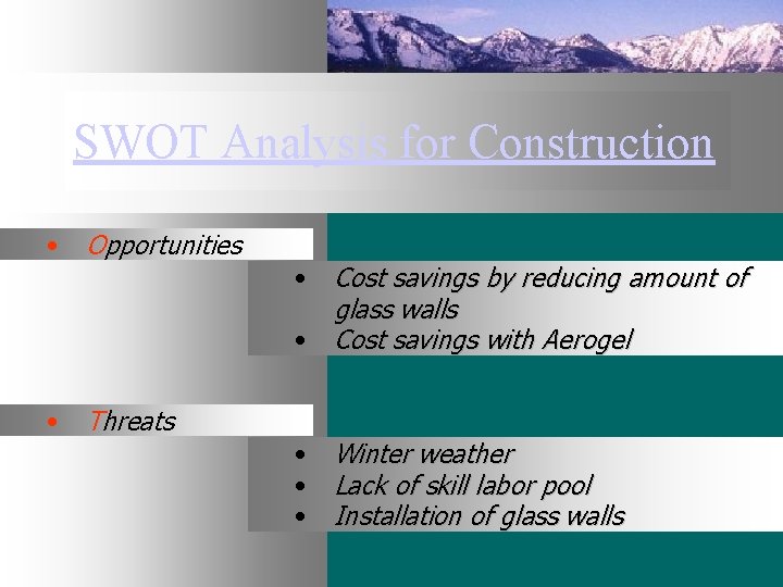 SWOT Analysis for Construction • Opportunities • Threats • Cost savings by reducing amount