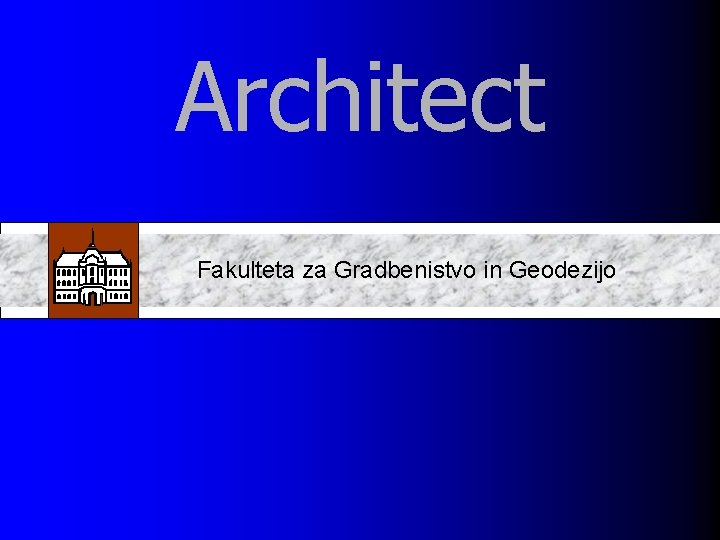 Architect Fakulteta za Gradbenistvo in Geodezijo 