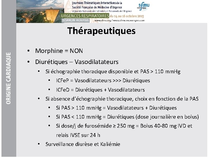 Thérapeutiques • Morphine = NON • Diurétiques – Vasodilatateurs • Si échographie thoracique disponible