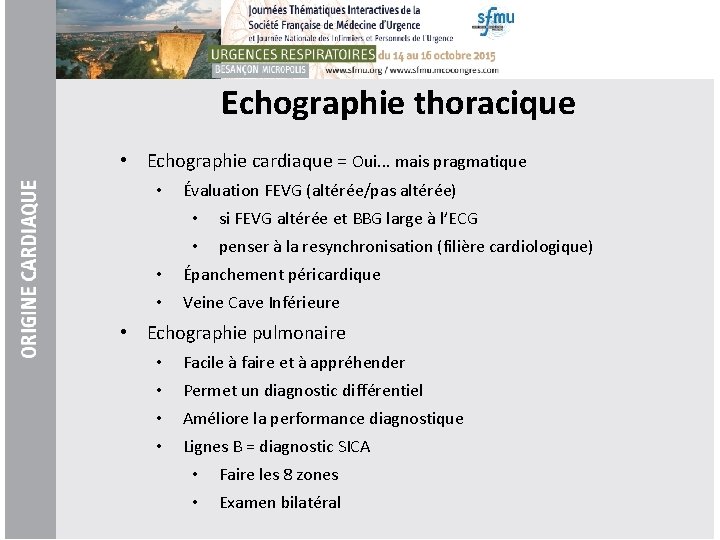 Echographie thoracique • Echographie cardiaque = Oui. . . mais pragmatique • Évaluation FEVG