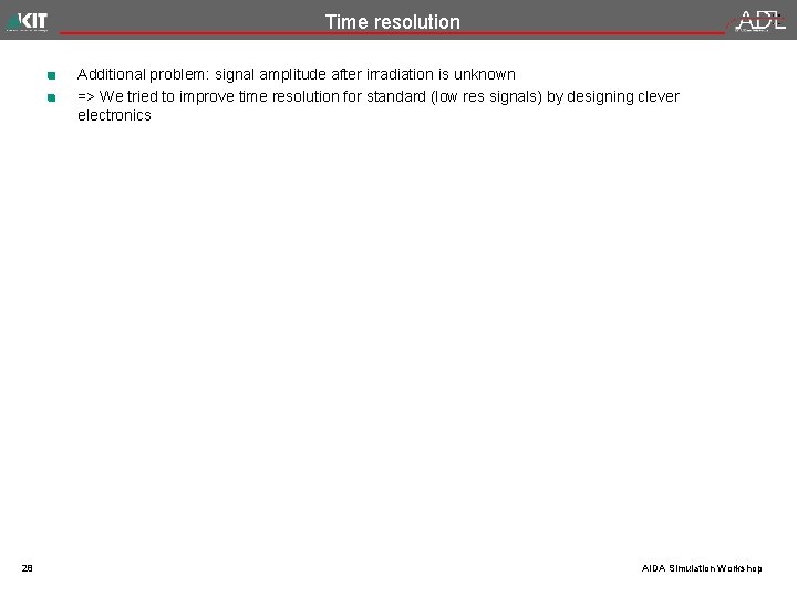 Time resolution Additional problem: signal amplitude after irradiation is unknown => We tried to