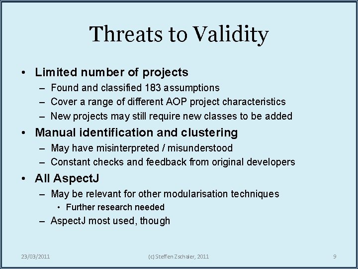 Threats to Validity • Limited number of projects – Found and classified 183 assumptions