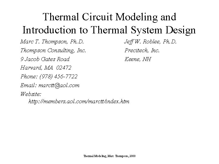 Thermal Circuit Modeling and Introduction to Thermal System Design Marc T. Thompson, Ph. D.