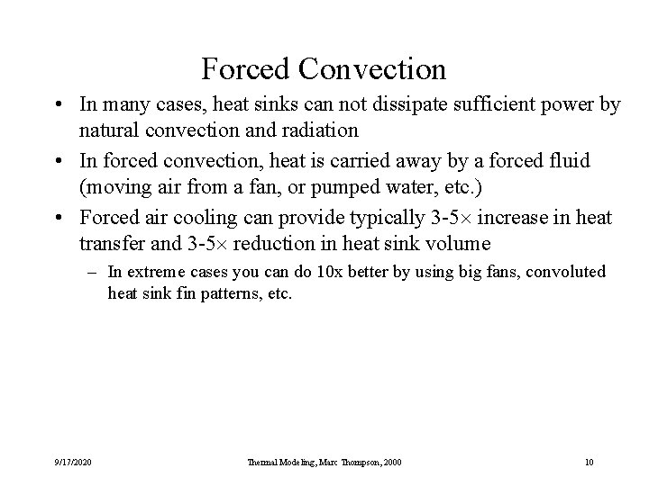 Forced Convection • In many cases, heat sinks can not dissipate sufficient power by