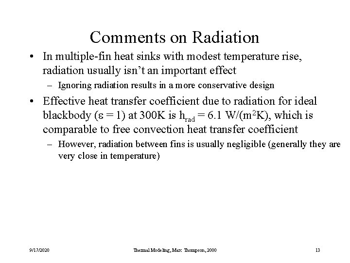 Comments on Radiation • In multiple-fin heat sinks with modest temperature rise, radiation usually