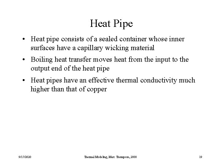 Heat Pipe • Heat pipe consists of a sealed container whose inner surfaces have