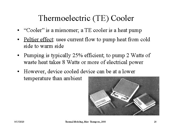 Thermoelectric (TE) Cooler • “Cooler” is a misnomer; a TE cooler is a heat