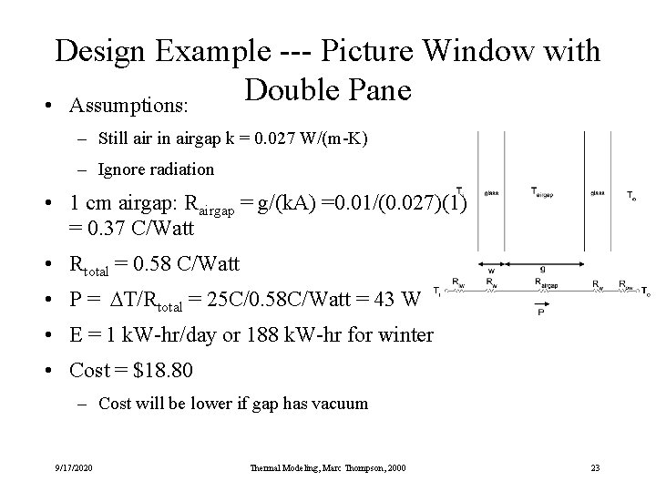 Design Example --- Picture Window with Double Pane • Assumptions: – Still air in