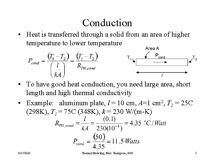 Conduction • Heat is transferred through a solid from an area of higher temperature