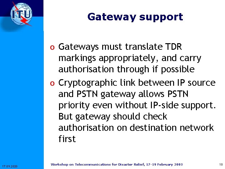 Gateway support o Gateways must translate TDR markings appropriately, and carry authorisation through if