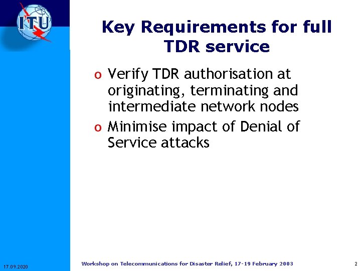 Key Requirements for full TDR service o Verify TDR authorisation at originating, terminating and