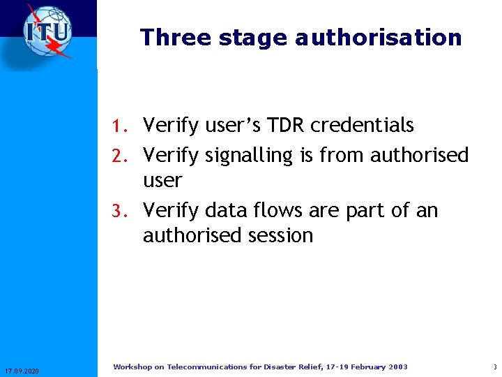 Three stage authorisation 1. Verify user’s TDR credentials 2. Verify signalling is from authorised