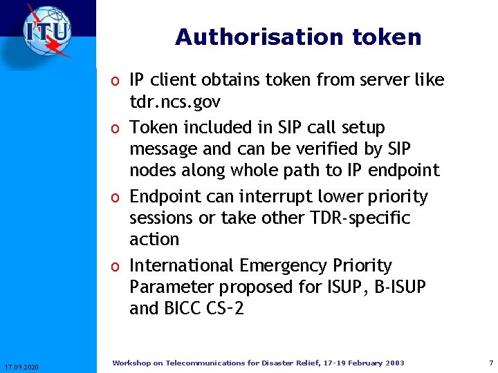 Authorisation token o IP client obtains token from server like tdr. ncs. gov o