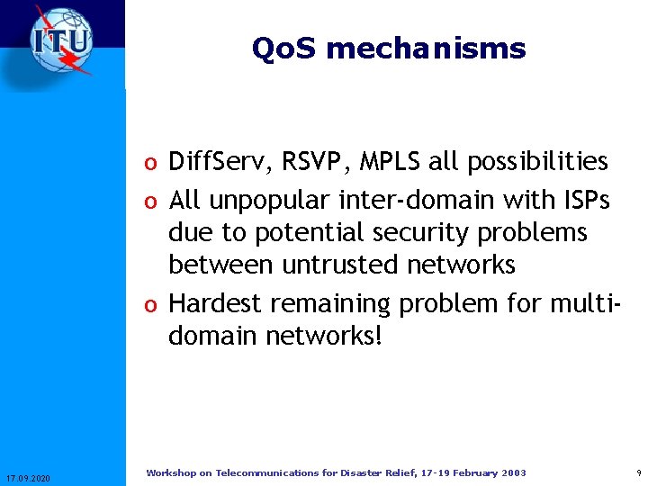 Qo. S mechanisms o Diff. Serv, RSVP, MPLS all possibilities o All unpopular inter-domain
