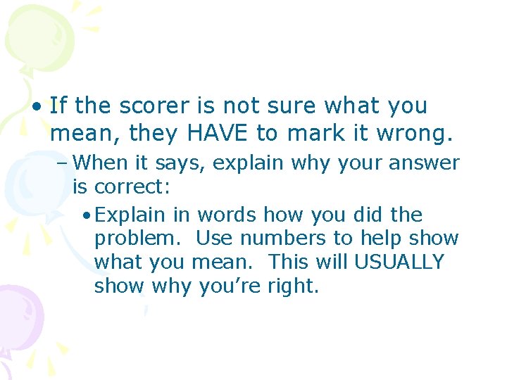  • If the scorer is not sure what you mean, they HAVE to