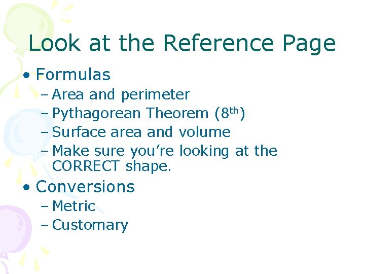 Look at the Reference Page • Formulas – Area and perimeter – Pythagorean Theorem