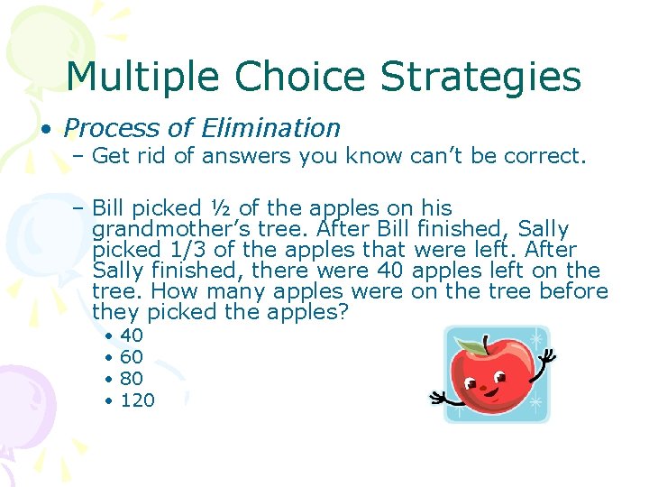 Multiple Choice Strategies • Process of Elimination – Get rid of answers you know