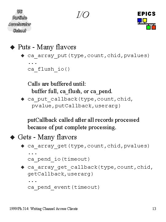I/O u EPICS Puts - Many flavors u ca_array_put(type, count, chid, pvalues). . . I/O u EPICS Puts - Many flavors u ca_array_put(type, count, chid, pvalues). . .