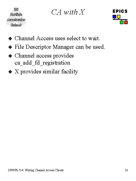 CA with X u u EPICS Channel Access uses select to wait. File Descriptor CA with X u u EPICS Channel Access uses select to wait. File Descriptor