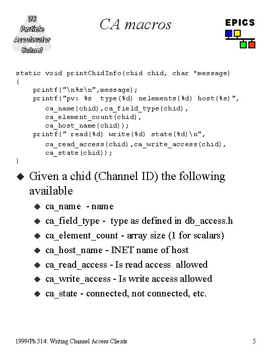 CA macros EPICS static void print. Chid. Info(chid, char *message) { printf("n%sn", message); printf("pv: CA macros EPICS static void print. Chid. Info(chid, char *message) { printf("n%sn", message); printf("pv: